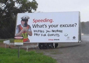 Speeding what's your excuse? - Helping you bastards pay for donuts