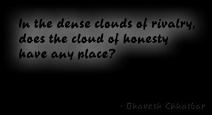In the dense clouds of rivalry, does the cloud of honesty have any ...