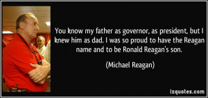... him as dad. I was so proud to have the Reagan name and to be Ronald