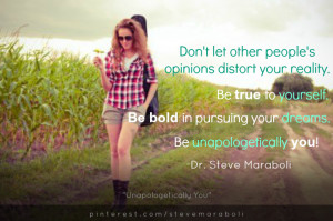 Don't let other people's opinions distort your reality. Be true to ...