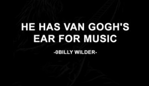 , Well Known, Commercial Music Quotes He Has Van Goghs Ear For Music ...