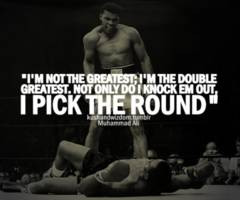 ... , Not Only Do I Knock Em Out I Pick The Round ” ~ Sports Quote