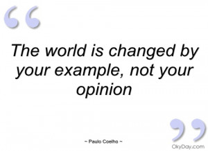 the world is changed by your example paulo coelho