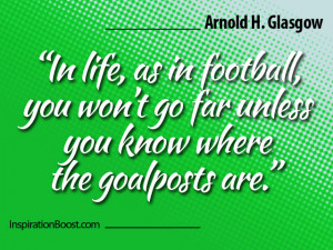 ... Won’t Go For Unless You Know Where The Goal Posts Are - Action Quote