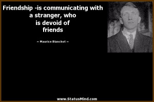 ... , who is devoid of friends - Maurice Blanchot Quotes - StatusMind.com