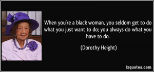 When you're a black woman, you seldom get to do what you just want to ...