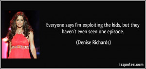 Everyone says I'm exploiting the kids, but they haven't even seen one ...