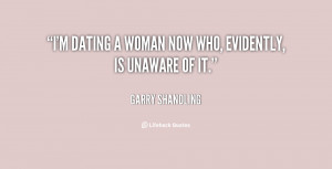 quote-Garry-Shandling-im-dating-a-woman-now-who-evidently-112688.png