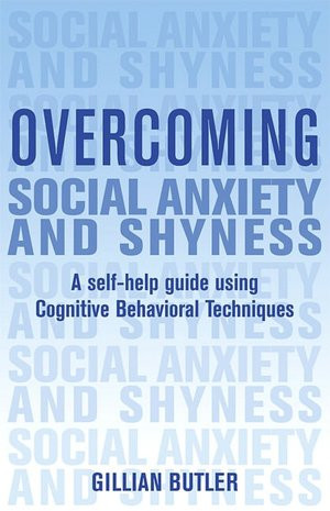 Overcoming Social Anxiety and Shyness: A Self-Help Guide Using ...