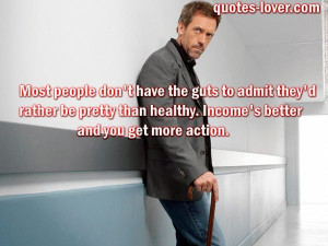... picturequotes #DrHouse View more #quotes on http://quotes-lover.com