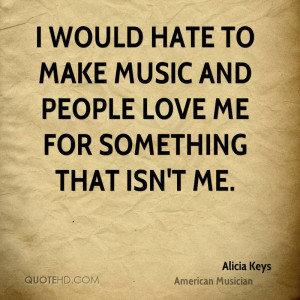File Name : alicia-keys-musician-quote-i-would-hate-to-make-music-and ...