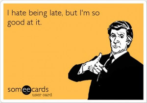 always late, funny quotes