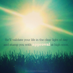 and stamp you with approval at high noon.”