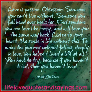 Love is passion. Obsession.