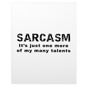 sarcasm_funny_sayings_and_quotes_photo_plaque ...