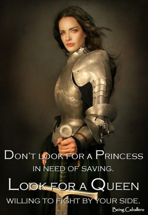 Don’t look for a Princess in need of saving. Look for a Queen ...