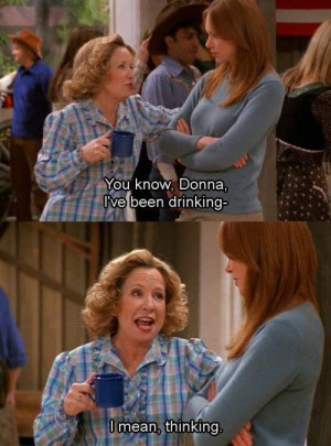 ... To Donna After Having Drank A Little Bit Too Much On That 70’s Show