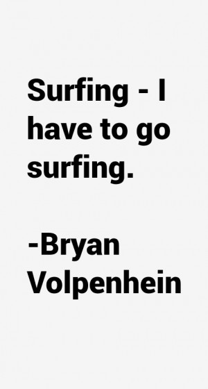 Bryan Volpenhein Quotes