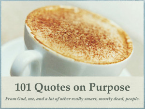 101 Best Quotes on Purpose