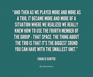 quote Charlie Hunter and then as we played more and 237057 png