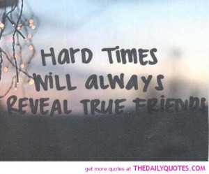 hard-times-friends-life-quotes-sayings-pictures.jpg