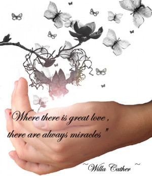 Where there is great love , there are always miracles