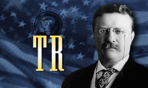 Progressive icon and American Hero, President Teddy Roosevelt.