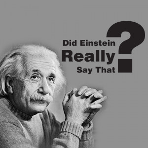Did Einstein Really Say That?