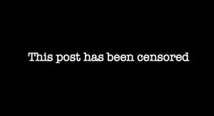Censorship Quote – This post has been Censored
