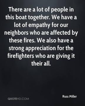 in this boat together. We have a lot of empathy for our neighbors ...