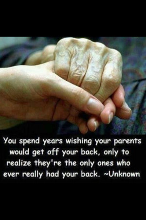 ... it !!!..that's so true! Our parents will always be there for us