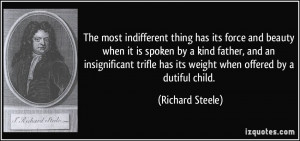 The most indifferent thing has its force and beauty when it is spoken ...