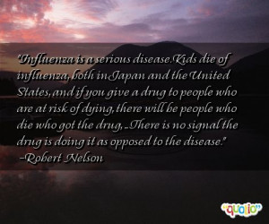 Influenza is a serious disease. Kids die of influenza, both in Japan ...
