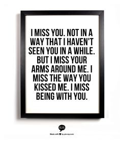... miss your arms around me. I miss the way you kissed me. I miss being