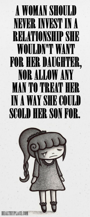 Abuse quote - A woman should never invest in a relationship she wouldn ...