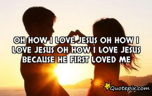 Oh how i love jesus oh how i love jesus oh how i love jesus because he ...