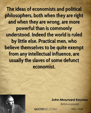 The ideas of economists and political philosophers, both when they are ...