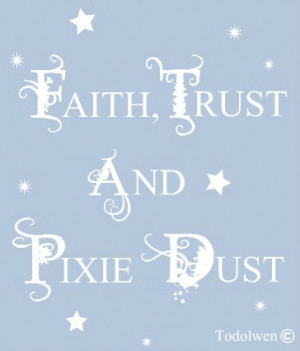 Faith, Trust And Pixie Dust