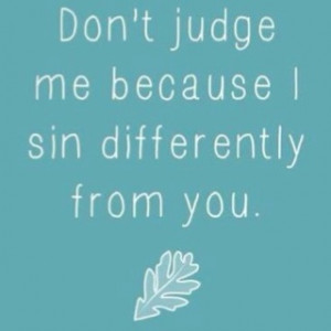 Everyone sins.. so true.
