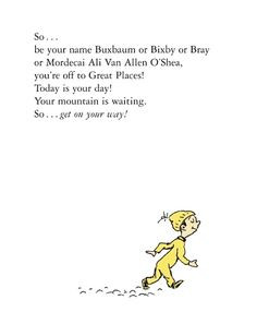 Oh! The Places You’ll Go! by the incomparable Dr. Seuss