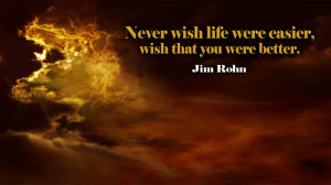 ... Were Easier, Wish That You Were Better ” Jim Rohn ~ Mistake Quote