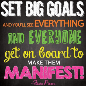 Set big goals, and you'll see everything and everyone get on board to ...