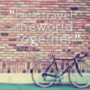Quotes Picture: let's travel the world together