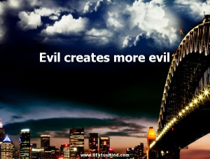 Evil creates more evil - Mikhail Lermontov Quotes - StatusMind.com