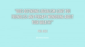 Does defending liberalism leave you friendless and perhaps wondering ...