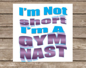 Cute Girls I'm not Short I'm a Gymnast, Gymnastics Prints, Gymnastics ...