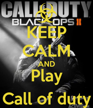 Keep Calm and Play Call of Duty