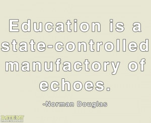... of echoes.” -Norman Douglas More education-related quotes here