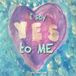 ... life can heal faster so yes i am saying yes to me and being kind to me