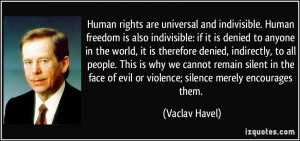 Human rights are universal and indivisible. Human freedom is also ...